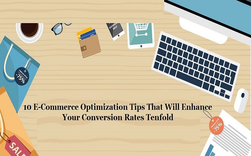 10 E-Commerce Optimization Tips That Will Enhance Your Conversion Rates ...