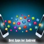 Best Apps for Android & iOS
