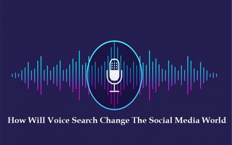 How Will Voice Search Change The Social Media World