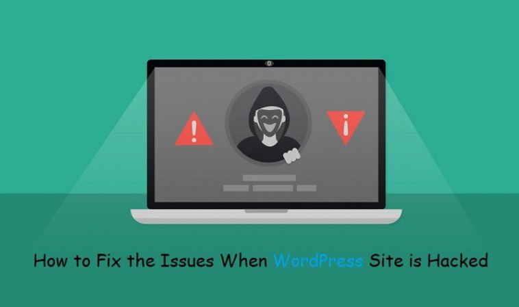 How to Fix the Issues When WordPress Site is Hacked