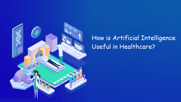How is Artificial Intelligence Useful in Healthcare