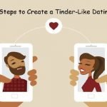Best Steps to Create a Tinder-Like Dating App