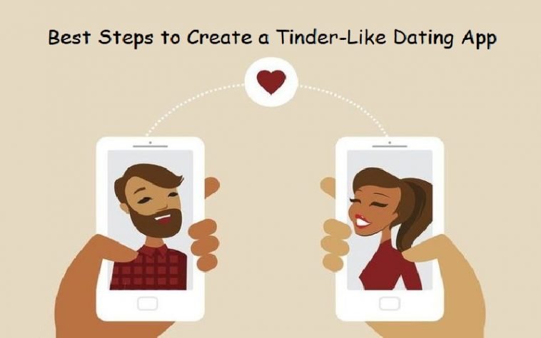 Best Steps to Create a Tinder-Like Dating App