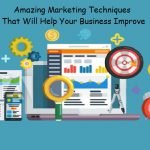 Amazing Marketing Techniques That Will Help Your Business Improve