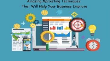 Amazing Marketing Techniques That Will Help Your Business Improve