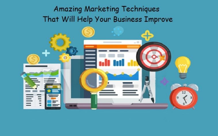 Amazing Marketing Techniques That Will Help Your Business Improve