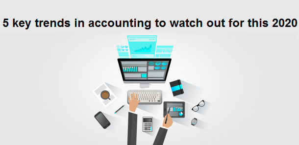 5 key trends in accounting to watch out for this 2020