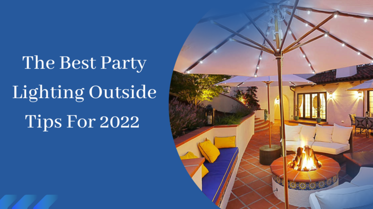 The Best Party Lighting Outside Tips For 2022