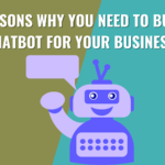 10 Reasons Why You Need to Build a Chatbot For Your Business
