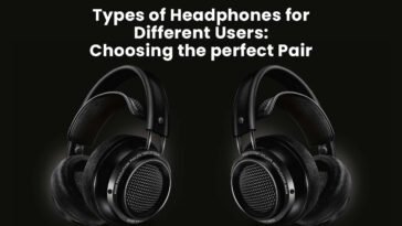 Types of Headphones for Different Users