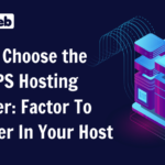 How to Choose the Best VPS Hosting Provider_ Factor To Consider In Your Host.